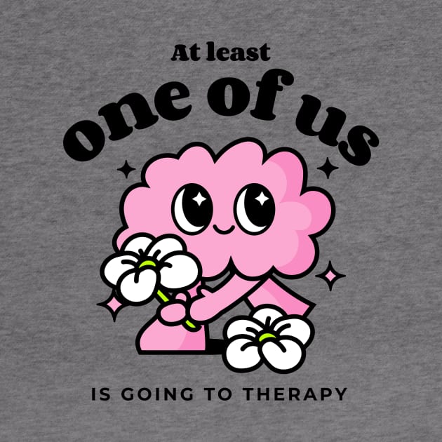 At least one of us is going to therapy mental health by Los Babyos